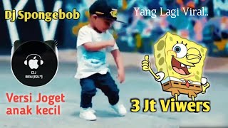 Dj Spongebob Terbaru 2020 Full Bass Full Volume Joget Anak Keren Kids