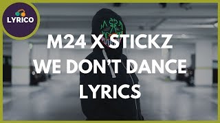 M24 x Stickz - We Don’t Dance (Lyrics) 🎵 Lyrico TV