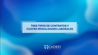 Cadefi | Tres tipos de contratos y cuatro modalidades laborales