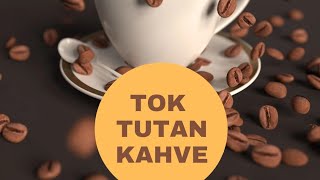 TOK TUTAN KAHVE