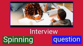 Spinning Interview questions/Short questions...