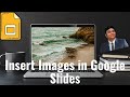 How to Insert Images in Google Slides - Tutorial 2024