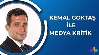 Kemal Göktaş ile Medya Kritik
