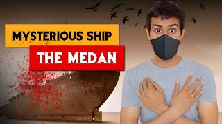 What Happened Aboard the Medan Ship? Creepiest fact about ship