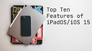 Top Ten iOS/iPadOS 15 Features