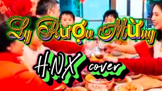 Ly Rượu Mừng ( Phạm Đình Chương) H.N.X cover