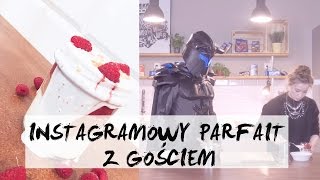 INSTAGRAMOWE PARFAIT Z GOŚCIEM SPECJALNYM | PRZEPIS