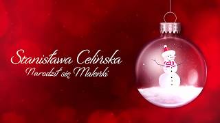 Stanisława Celińska - Narodził się Maleńki