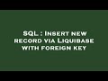 SQL : Insert new record via Liquibase with foreign key