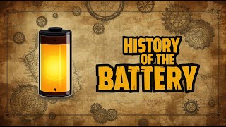 The Complete History of the Battery | From Ancient Baghdad to Modern Lithium-Ion
