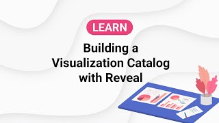 Build Custom Dashboards with a Visualization Catalog in the Reveal BI SDK: A Step-by-Step Guide