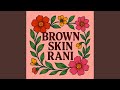 Brown Skin Rani