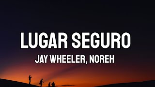Jay Wheeler, Noreh - Lugar Seguro (Letra_Lyrics)