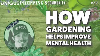 Unique Prepping's Community | Ep. 29 | How Gardening Helps Improve Mental Health