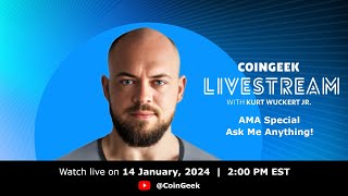 ASK ME ANYTHING! CoinGeek Weekly Livestream with Kurt Wuckert Jr. | Ep 02 | S5