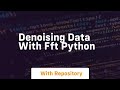 denoising data with fft python