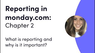 Reporting in monday.com: Ch 2 - What is reporting and why is it important | monday.com webinars