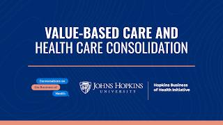 Value Based Care and Health Care Consolidation