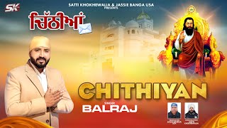 Balraj - Chithiyan | Satti Khokhewalia | Guru Ravidas Ji | Shabad | Guru Ravidas Jayanti 2024