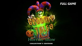 GLOOMY TALES HORRIFIC SHOW CE FULL GAME Complete walkthrough gameplay ALL COLLECTIBLES + BONUS