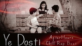 Ye Dosti - Friendship Day Special Song 2019 (Chill Rap Beat- Remix) | Rahul Jain | AfterHours Remix