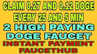 CLAIM 0.27 AND 0.12 DOGE EVERY 25 MIN AND 5 MIN || 2 HIGH PAYING DOGE FAUCETS