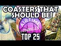 Top 15 Coasters That SHOULD BE in My Top 25