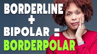 Can You Have Bipolar Disorder + Borderline Personality? |Here’s Why It Matters