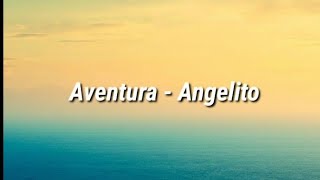 Aventura - Angelito (Letra)
