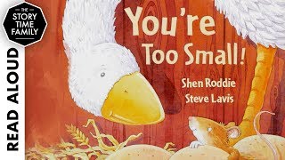 You're Too Small! by Shen Roddie | Read Aloud Stories for Kids