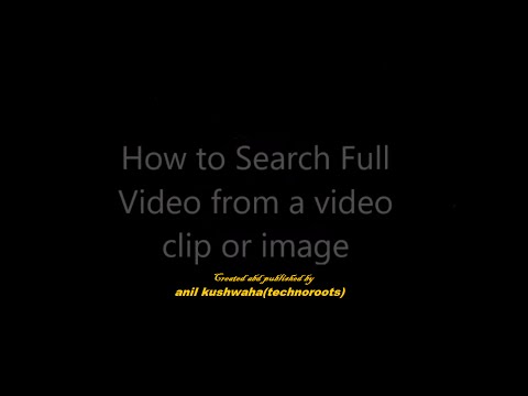 How to search full videos from video clips or images How to search full videos from video clips or images