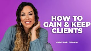 Proven Ways to Gain More Lash Clients and Keep Them Coming Back - Lash Artist Tips