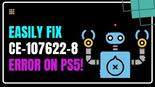 How to Fix PS5 Error CE-107622-8 | PS5 Game Installation Failed? Fix CE-107622-8! - SOLVED!