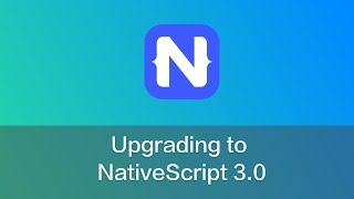 NativeScript 3.0 Upgrade Guide