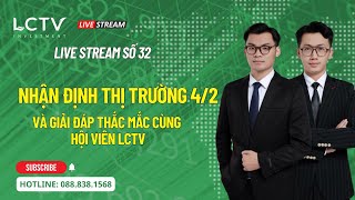 Số 32 (Ngày 04/02): Nhận định thị trường và giải đáp thắc mắc cùng cộng đồng LCTV