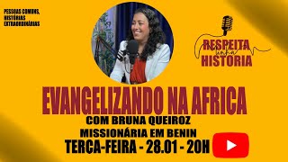 EVAGELIZANDO NA AFRICA - BRUNA QUEIROZ - RESPEITA MINHA HISTORIA - EP018