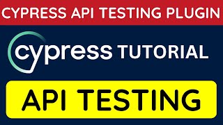 Cypress tutorial 34 - @Cypressio  API Testing Plugin