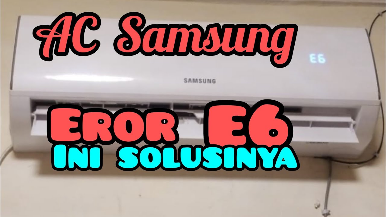 Ac Samsung Eror E6 Youtube