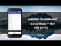 Android Development Tutorial - Swipe Bottom Navigation View