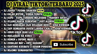 DJ VIRAL TIKTOK TERBARU 2025 | DJ JUARA - PUSMA SHAKIRA | KALAH WETON | KUPU2 TERBANG MELAYANG