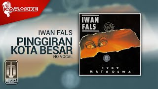Download Lagu Iwan Fals Pinggiran Kota Besar No Vocal... MP3 Gratis