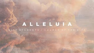 Alleluia (feat. City Students & Paige Lewis) | Church of the City