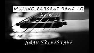 Mujhko Barsaat Bana Lo Full Song | Junooniyat | Pulkit Samrat, Yami Gautam | Aman Srivastava | Cover