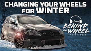 Do You NEED Winter Wheels ? - KONIG BEHIND THE WHEEL PODCAST WHEEL WEDNESDAY EDITION