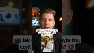 Jak uzyskać rozmyte tło czyli piękny bokeh | Jacek Sierżyński #shorts