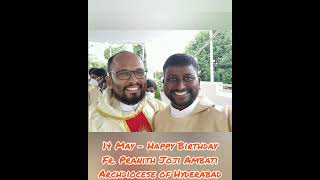 14 May - Happy Birthday Fr. Pranith Joji Ambati, Archdiocese of Hyderabad