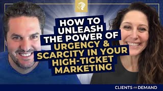 How To Unleash The Power of Urgency & Scarcity in Your High-Ticket Marketing