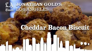 Jonathan Gold’s Los Angeles: Cheddar Bacon Biscuit | Los Angeles Times