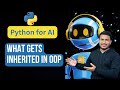 What gets Inherited in OOP | Python for AI #101