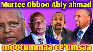 Obboo Abiy ahmaad Motummaan Cehoomsa hin jiru Motummaa Ummanni filate jira waan taheef jedhaan